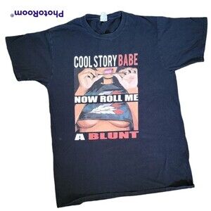 FUNNY 'COOL STORY BABE, NOW ROLL ME A BLUNT' TSHIRT